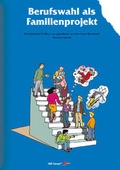 Cover: Berufswahl als Familienprojekt - S&B Institut f. Berufs- u. Lebensgestaltung