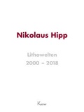 Cover: Nikolaus Hipp Lithowelten 2000 - 2018 - Kastner