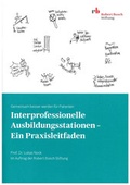 Cover: Interprofessionelle Ausbildungsstationen - Robert Bosch Stiftung GmbH