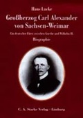 Cover: Grossherzog Carl Alexander von Sachsen-Weimar - C.A. Starke Verlag