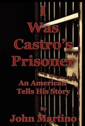 Cover: I Was Castro's Prisoner - JFK Lancer Productions & Publications