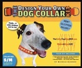 Cover: The Design Your Own Dog Collar Kit (Glitter Version, S/M Collar Size) - Come & Get It Publishing