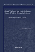 Cover: Greek Tradition and Latin Influence in the Work of George Scholarios - Gorgias Press