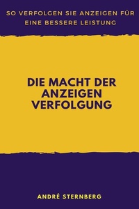 Abbildung von: Die Macht der Anzeigen Verfolgung - epubli