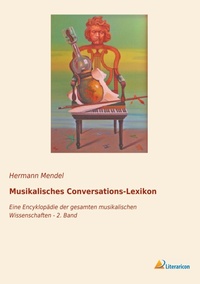 Enlarge image Cover: Musikalisches Conversations-Lexikon - Literaricon Verlag