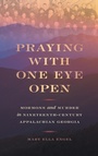 Cover: Praying with One Eye Open - University of Georgia Press