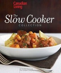Enlarge image Cover: Canadian Living: The Slow Cooker Collection - Transcontinental Books