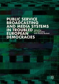 Cover: Public Service Broadcasting and Media Systems in Troubled European Democracies - Palgrave Macmillan