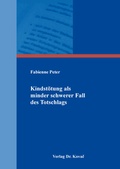 Cover: Kindst&ouml;tung als minder schwerer Fall des Totschlags - Kovac, Dr. Verlag