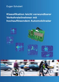Abbildung von: Klassifikation leicht verwundbarer Verkehrsteilnehmer mit hochauflösendem Automobilradar - Cuvillier Verlag