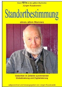 Abbildung von: maritime gelbe Reihe bei Jürgen Ruszkowski / Standortbestimmung eines alten Mannes im Zeitalter zunehmender Globalisierung und Digitalisierung - epubli