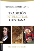 Cover: Reforma protestante y tradici&oacute;n intelectual cristiana - Editorial CLIE