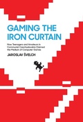 Cover: Gaming the Iron Curtain - MIT Press