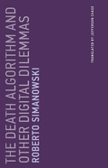 Cover: The Death Algorithm and Other Digital Dilemmas - MIT Press