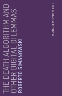 Enlarge image Cover: The Death Algorithm and Other Digital Dilemmas - MIT Press