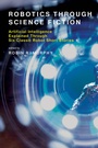 Cover: Robotics Through Science Fiction - MIT Press