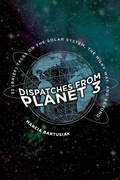 Cover: Dispatches from Planet 3 - Yale University Press