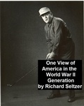Cover: One View of America in the World War II Generation - Seltzer Books