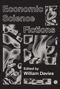 Enlarge image Cover: Economic Science Fictions - Goldsmiths Press