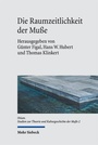 Cover: Die Raumzeitlichkeit der Muße - Mohr Siebeck