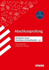 Abbildung von: STARK Verkäufer/-innen und Kaufleute im Einzelhandel - Abschlussprüfung Teil 1 - Prüfungsvorbereitung - Stark Verlag