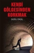 Cover: Kendi G&ouml;lgesinden Korkmak - Gece Kitapligi Yayinlari