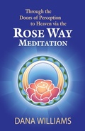 Cover: Through the Doors of Perception to Heaven Via the Rose Way Meditation - Attunement Press