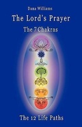 Cover: The Lord's Prayer, the Seven Chakras, the Twelve Life Paths - the Prayer of Christ Consciousness as a Light for the Auric Centers and a Map Through the Archetypal Life Paths of Astrology - Attunement Press