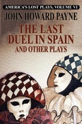 Cover: The Last Duel in Spain and Other Plays - Wildside Press