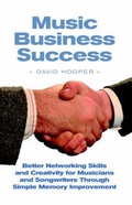 Cover: Music Business Success - Better Networking Skills and Creativity for Musicians and Songwriters Through Simple Memory Improvement - Kathode Ray Enterprises, LLC