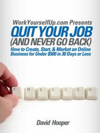 Abbildung von: Quit Your Job (and Never Go Back) - How to Create, Start, & Market an Online Business for Under $500 in 30 Days or Less (WorkYourselfUp.Com Presents) - Kathode Ray Enterprises, LLC