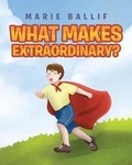 Cover: What Makes Extraordinary? - Christian Faith Publishing, Inc
