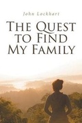 Cover: The Quest to Find My Family - Christian Faith Publishing, Inc
