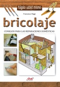 Cover: Bricolaje - Consejos para las reparaciones dom&eacute;sticas - De Vecchi Ediciones