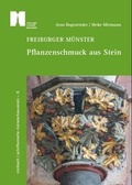 Cover: Freiburger M&uuml;nster - Pflanzenschmuck aus Stein - Rombach Druck- und Verlagshaus