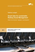 Cover: Smart data for sustainable Railway Asset Management - Verlag d. Technischen Universit&auml;t Graz