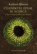 Cover: Cuando el final se acerca : c&oacute;mo afrontar la muerte con sabidur&iacute;a - Siruela