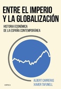Cover: Entre el imperio y la globalizaci&oacute;n : historia econ&oacute;mica de la Espa&ntilde;a contempor&aacute;nea - Editorial Cr&iacute;tica