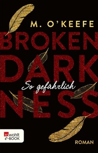 Abbildung von: Broken Darkness: So gefährlich - Rowohlt