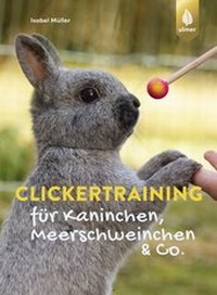 Abbildung von: Clickertraining für Kaninchen, Meerschweinchen & Co. - Verlag Eugen Ulmer
