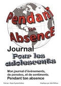 Cover: Pendant ton Abscence - Journal pour les Adolescents - Egerton Graham Consulting