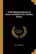 Cover: Ovids Metamorphoses in Ihrem Verh&auml;ltnis Zur Antiken Kunst - Creative Media Partners, LLC