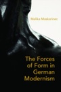 Cover: Forces of Form in German Modernism - Northwestern University Press