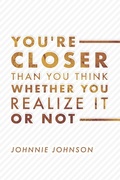 Cover: You're Closer Than You Think Whether You Realize It or Not - BOOKBABY