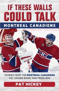 Abbildung von: If These Walls Could Talk: Montreal Canadiens - Triumph Books