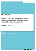 Cover: Fachgerechtes Aus- und Einbauen und Funktionspr&uuml;fung der Gl&uuml;hlampen an einem Kfz - Hauptscheinwerfer - GRIN Verlag