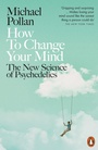 Cover: How to Change Your Mind - Penguin Books Ltd