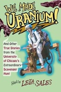 Cover: We Made Uranium! - University of Chicago Press