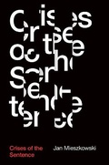 Cover: Crises of the Sentence - University of Chicago Press