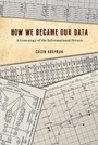 Cover: How We Became Our Data - University of Chicago Press